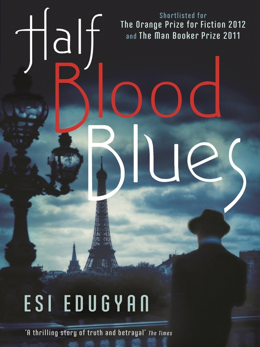 Title details for Half Blood Blues by Esi Edugyan - Available
